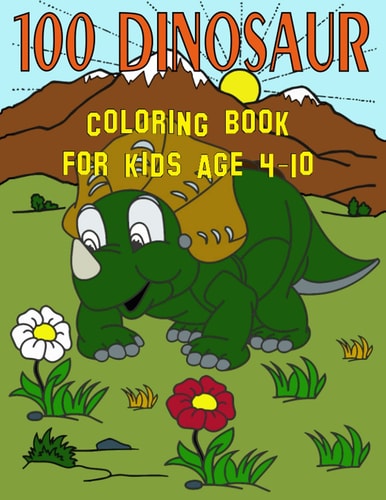 100 Dinosaur Coloring Book For Kids Age 4-10 T-Rex Dinosaur Coloring Book / 100 Cute Unique Dinosaur T-Rex Coloring Pages For 4-10 Years Old Boys and Girls