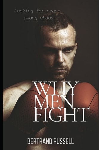 Why Men Fight Looking for Peace Among Chaos