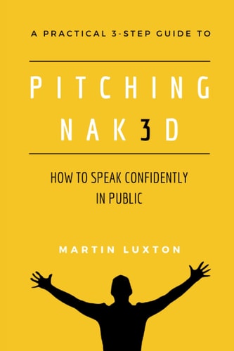 Pitching Nak3d How to Speak Confidently in Public: A Practical 3-Step Guide
