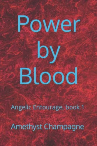 Power by Blood Angelic Entourage, Book 1