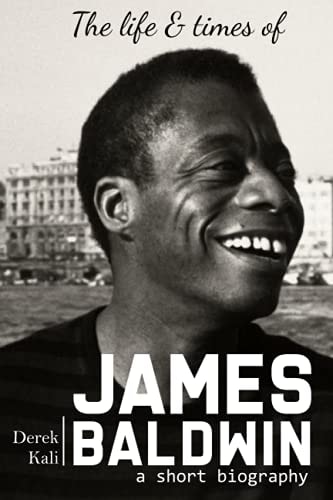 James Baldwin The Life and Times of James Baldwin