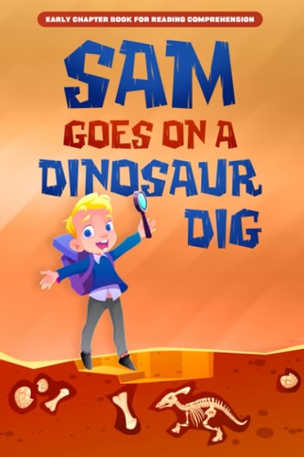 Sam Goes on a Dinosaur Dig!