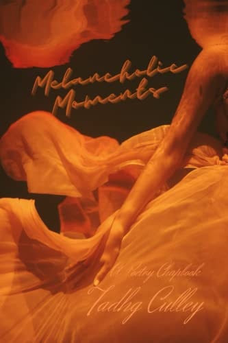 Melancholic Moments A Poetry Chapbook