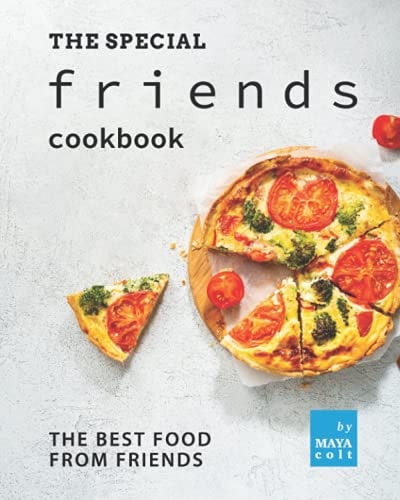 The Special Friends Cookbook The Best Food from Friends