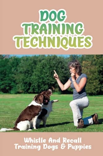 Dog Training Techniques Whistle And Recall Training Dogs & Puppies: Do Dog Whistles Work To Stop Barking