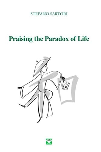 Praising the Paradox of Life