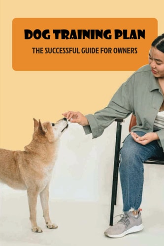 Dog Training Plan The Successful Guide For Owners: Strategies For Dog Socialization