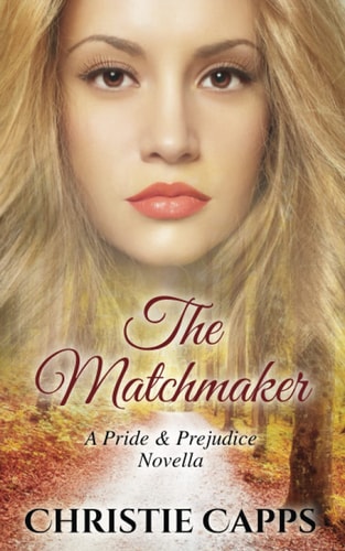 The Matchmaker A Pride & Prejudice Novella