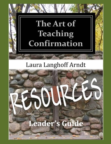 The Art of Teaching Confirmation RESOURCES