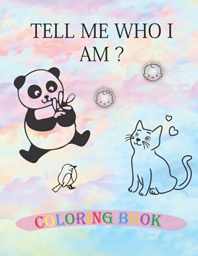 Tell Me Who I Am ? Animals Coloring Book Your First Coloring Book Baby