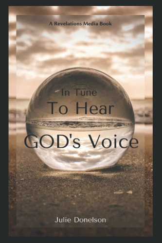 In Tune to Hear GOD's Voice A Journey Through the Word of the Lord to Hear Messages of Hope