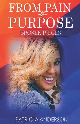 From Pain to Purpose Broken Pieces: Revised Edition