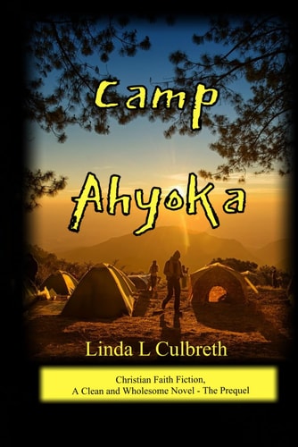 Camp Ahyoka (ah -yo Ka) Christian Faith Fiction, A Clean and Wholesome Novel - The Prequel