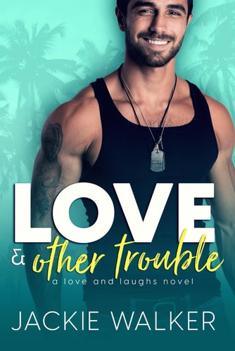 Love & Other Trouble A Single Dad Rom Com