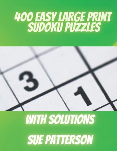 400 Easy Large Print Sudoku Puzzles Hours of Fun with These Brain Games for All Ages - With Solutions -
