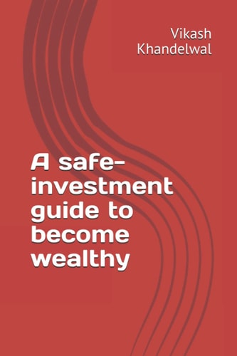 A Safe-investment Guide to Become Wealthy