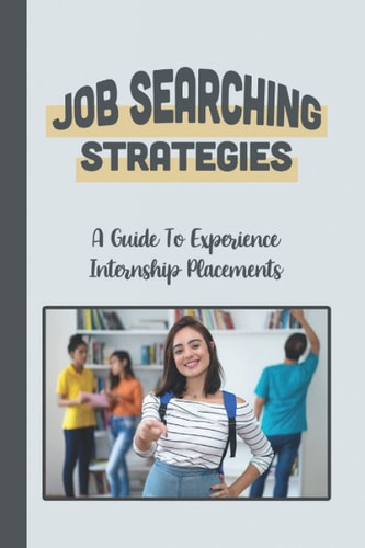 Job Searching Strategies A Guide To Experience Internship Placements: Timing Challenges