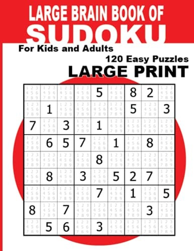 Large Brain Book of Sudoku Large Print Sudoku Puzzle Book For Adults, Seniors & Kids With 120 Easy Sudoku Puzzles (Easy Large Print Sudoku Puzzle Books) Challenge Your Brain!: Enjoy Solving 120 Easy Sudoku Puzzles for Kids, Adults & Seniors