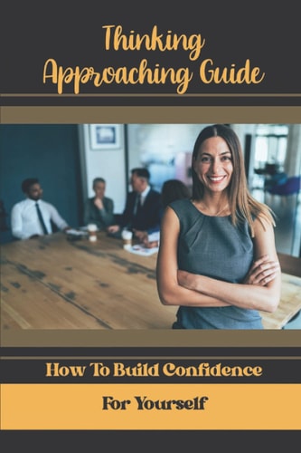 Thinking Approaching Guide How To Build Confidence For Yourself: Face Obstacles