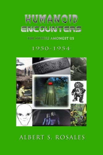 Humanoid Encounters 1950-1954 The Others Amongst Us