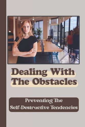 Dealing With The Obstacles Preventing The Self-Destructive Tendencies: Change Finances