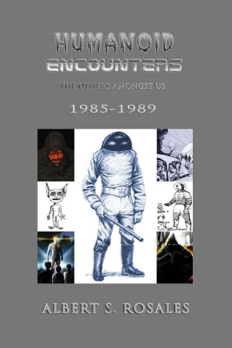 Humanoid Encounters 1985-1989 The Others Amongst Us