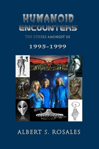 Humanoid Encounters 1995-1999 The Others Amongst Us