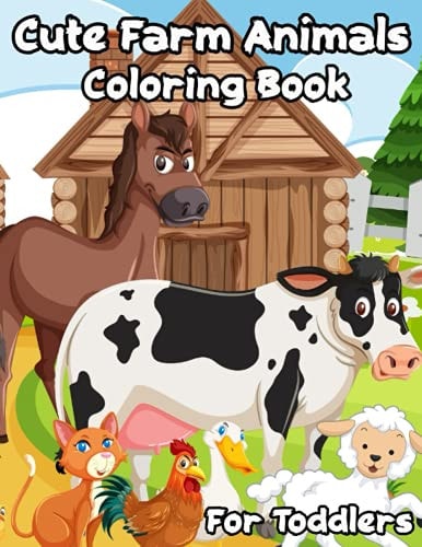 Cute Farm Animals Coloring Book For Toddlers Enjoy 100 Designs Cute Farm Animals Easy for Beginners to Learn How to in Color