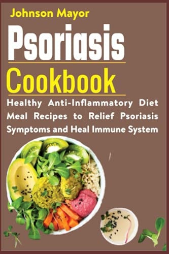 Psoriasis Cookbook Healthy Anti-Inflammatory Diet Meal Recipes to Relief Psoriasis Symptoms and Heal Immune System
