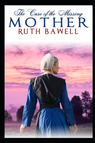 The Case of the Missing Mother Amish Mystery and Romance