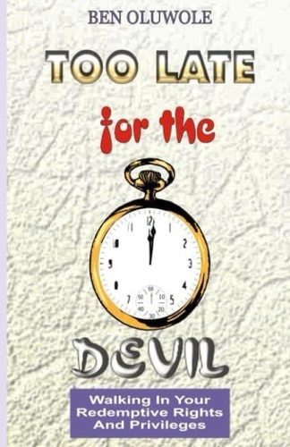 Too Late for the Devil Walking in Your Redemptive Rights and Privileges