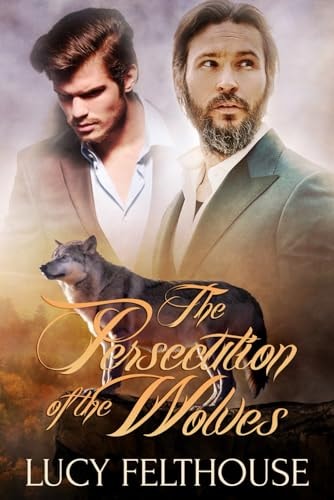 The Persecution of the Wolves A Werewolf Thriller Novel