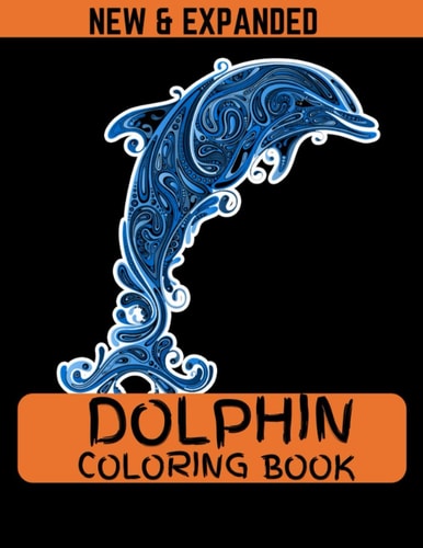 Dolphin Coloring Book (New & Expanded) 38 Different Design and 8.5*11 Size Book for Kids Boys and Girls