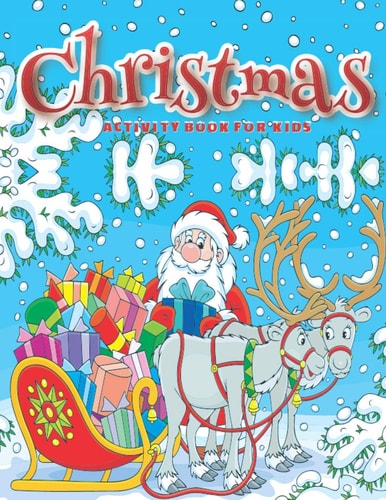 Christmas Activity Book for Kids Coloring Pages, Dot to Dot, Mazes, Color by Number, Puzzles, and More. (Activity Books for Kids)