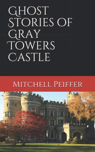 Ghost Stories of Gray Towers Castle