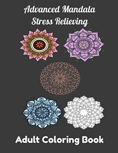 Advanced Mandala Stress Relieving Adult Coloring Book Relaxing Mandala Patterns, Flowers Coloring Book for Adult