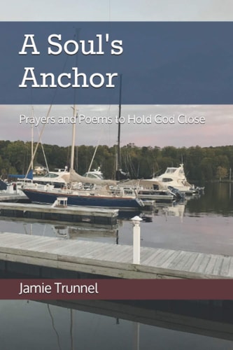A Soul's Anchor Prayers and Poems to Hold God Close