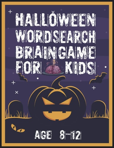Halloween Word Search Brain Game for Kids Age 8-12 Halloween Word Search Puzzle Activities Book for Kids All Ages 8-12 - Large Print From Easy-to-Read Content. Perfect Giving Halloween Gifts
