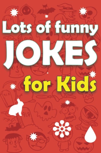 Lots Of Funny Jokes For Kids Funny Knock Knock Jokes, Riddles, Tongue Twisters and More