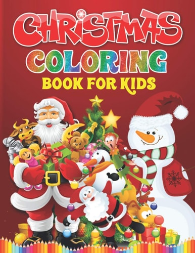 Christmas Coloring Book For Kids Christmas Present For Children And Toddlers - Easy And Entertaining Holiday Coloring Book