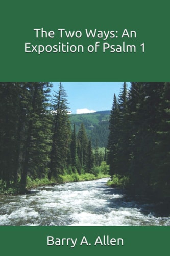 The Two Ways An Exposition of Psalm 1