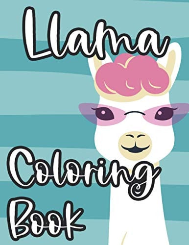 Llama Coloring Book Tracing And Coloring Pages Of Cute Llamas, Fun Illustrations And Designs To Color For Children