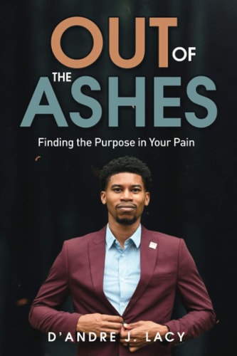 Out of the Ashes Finding the Purpose in Your Pain