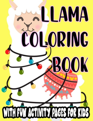 Llama Coloring Book With Fun Activity Pages For Kids Coloring And Tracing Pages For Children, Awesome Llama Illustrations And Designs To Color