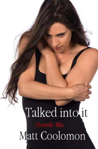 Talked Into it Hotwife Mia
