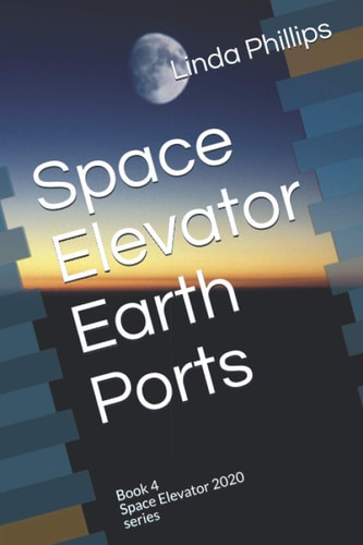 Space Elevator Earth Ports Book 4 Space Elevator 2020 Series