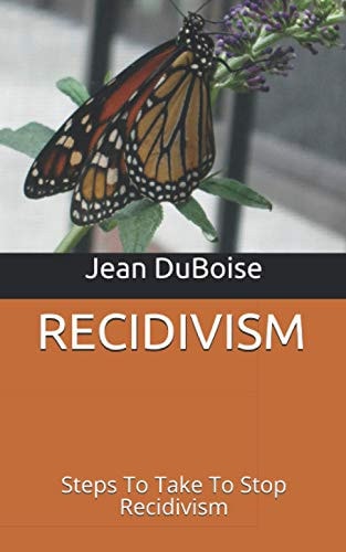 RECIDIVISM and 7 C's to Stop the Cycle Steps To Take To Stamp Out Recidivism