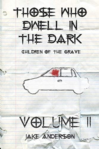 Those Who Dwell in the Dark Children of the Grave: Volume 2