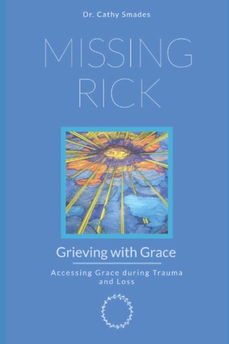 Missing Rick Grieving with Grace