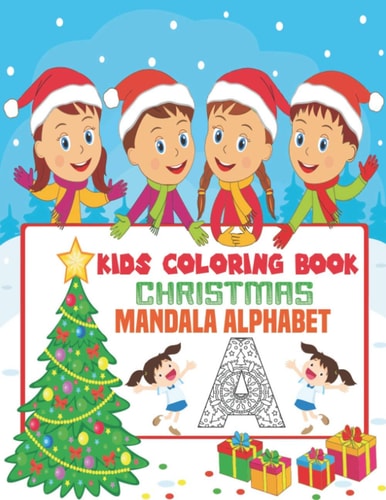 Kids Coloring Book Christmas Mandala Alphabet Coloring and Learning Book Perfect Gift Idea for Christmas Mandala Alphabet Lover Kids Ages 4-8